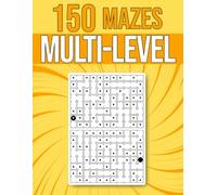 150 Multi-Level Mazes: A Unique Collection of Connected 3D Labyrinths Designed to Challenge Spatial Thinking, Logic, and Navigation Skills. (Logic & Math)