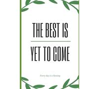 150 page journal- The Best Is Yet To Come