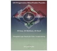 150 Progression MineFinder Puzzles: 50 Easy, 50 Medium, 50 Hard (Everpath Studio MineFinder Series)