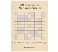 150 Progressive Nurikabe Puzzles: Easy → Medium → Hard Logic Grid Challenges (Everpath Nurikabe Series)