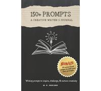 150+ Prompts: A Creative Writer's Journal