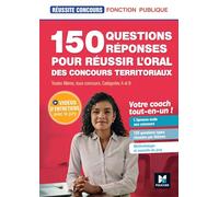 150 questions réponses pour réussir l'oral des concours territoriaux: Toutes filières, tous concours, Catégorie A et B