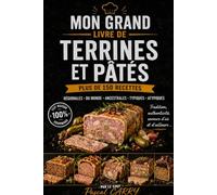 150 RECETTES DE TERRINES & PÂTÉS: Des recettes authentiques, généreuses et gourmandes pour toutes les occasions (Chef Pascal Carry - Les Grands Livres de Cuisine)
