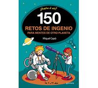 150 retos de ingenio para mentes de otro planeta: Enigmas y acertijos para niños y niñas (No ficción ilustrados)