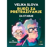 150 RIJEČI ZA PRETRAŽIVANJE (WORD SEARCH IN CROATIAN) ZA STARIJE OSOBE - VELIKA SLOVA, LAKO ČITLJIVE I ZABAVNE ZAGONETKE ZA MOZAK: Velika slova, lako ... memorija, zabava i vježba mozga. For Seniors.
