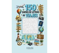 150 Sopas de Letras de Viajes y Turismo: Pasatiempos para los viajeros amates de turismo para entrenar la mente y divertirse con soluciones incluidas