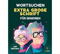 150 Suchsel für Senioren - Extra große Schrift mit Lösungen: Rätselspaß zur Förderung von Konzentration, Gedächtnis und Entspannung