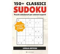 150+ SUDOKU CLASSICI: Puzzle selezionati per solutori esperti