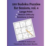 150 Sudoku Puzzles for Seniors, vol. 4: In Large Print (Sudoku for Seniors)