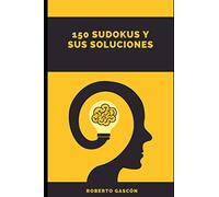 150 Sudokus y sus soluciones