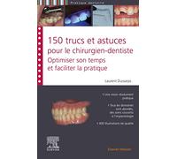 150 trucs et astuces pour le chirurgien-dentiste: Optimiser son temps et faciliter la pratique