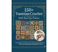 150+ Tunisian Crochet Stitches With Real-Size Patterns: Core Patterns with True-Size Swatches, Illustrated Charts, and Photo Walkthroughs for Beginners to Pros