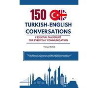 150 Turkish-English Conversations: Master Everyday Conversations in Turkish