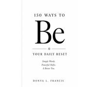 150 Ways to Be: Be: Your Daily Reset
