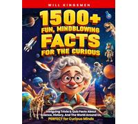 1500+ Fun, Mindblowing Facts For The Curious: Intriguing Trivia and Quiz Facts about Science, History, and the World Around Us, Perfect for Curious Minds