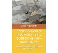 1500 HIGH-YIELD PHARMACOLOGY QUESTIONS WITH RATIONALES: Intensive Review for NCLEX RN Pharmacology