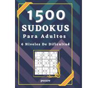 1500 Sudokus Para Adultos 6 Niveles De Dificultad: Juegos De Lógica Para Adultos