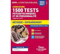 1500 tests psychotechniques et de personnalité - Méthode et entraînement intensif - Concours 2026-2027: Catégories A, B et C