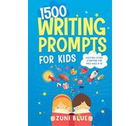 1500 Writing Prompts for Kids: Exciting Story Starters for Kids Ages 8-12