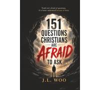 151 Questions Christians Are Afraid To Ask