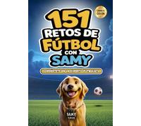 151 Retos de Fútbol con Samy: Diviértete, Aprende y Domina. Conviértete en un Experto Futbolista - Técnicas, Juegos y Entrenamiento para Niños de 7 a 12 Años
