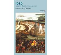1520: Au seuil d'un monde nouveau