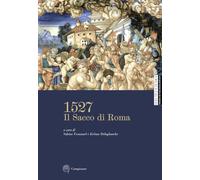 1527. Il Sacco di Roma. Ediz. illustrata