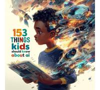153 Things Kids Should Know About AI