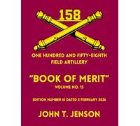 158th Field Artillery History: Book of Merit - Vol # 15