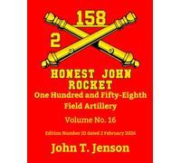 158th Field Artillery History: Honest John Rocket - Vol # 16