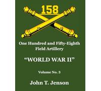158th Field Artillery History: World War II - Vol #3