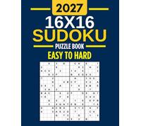 16×16 SUDOKU PUZZLE BOOK FOR ADULTS: 150 Large-Grid Puzzles from Easy to Hard with Complete Solutions | Challenge Your Logic, Focus & Problem-Solving Skills