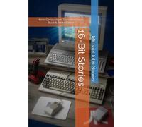 16-Bit Stories: Home Computing In The 1980s/1990s (Home computing in Britain)