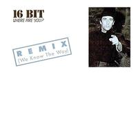 16 Bit - Where Are You? (Remix) (We Know The Way) - Ariola - 608 763, Ariola - 608 763-213