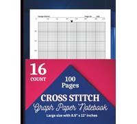 16 count cross stitch graph paper: Large Easy-to-Read Grid Notebook for Design, Planning & Practice | 100 Pages | 8.5” × 11”
