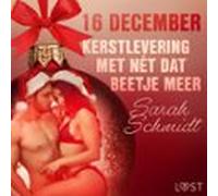 16 December: Kerstlevering Met Nét Dat Beetje Meer - Een Erotische Adv