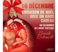 16 Décembre : Livraison De Noël Avec Un Gros Cadeau - Un Calendrier De