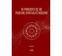 16 Principes de Vie pour une Spiritualité Moderne