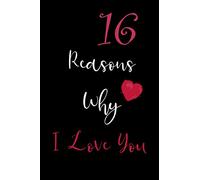 16 Reasons why i love you: 120 Lined Notebook / Journal Gift, 120 Pages, 6x9, Soft Cover, Matte Finish