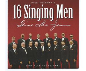 16 Singing Men - Give Me Jesus