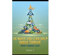16 Ways You Can Help India Thrive: 2047 Viksit Bharat - 6th Book Of Pran T: 19 (Pran T Books)