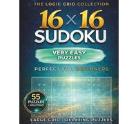 16 x 16 Sudoku: Very Easy Large Grid Sudoku for Beginners | 55 Relaxing 16x16 Puzzles | Solutions Included | 8x10 Puzzle Book | Perfect for Travel, ... Puzzle Solving (The Logic Grid Collection)