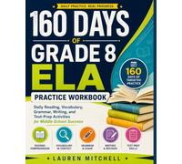 160 DAYS OF GRADE 8 ELA PRACTICE: Daily Reading, Vocabulary, Grammar, Writing, and Test-Prep Activities for Middle School Success (Language arts workbooks)