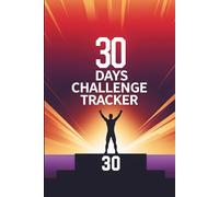 160 Pages for Building Habits, Tracking Progress & Achieving Goals - The Ultimate Journal for Consistency & Self-Improvement 30 Days Challenge Tracker