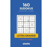 160 Sudokus en Letra Grande: Libro de Sudoku para Adultos y Mayores · Nivel Fácil y Medio · Formato XL con Números Grandes · Con Soluciones (Sudokus Siesta)