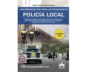 1600 Preguntas test para las oposiciones de Policía local: Cuestionario sobre los temas que componen el temario oficial para la preparación de las ... Cuerpo de Policía Local: 1 (Campusopositor)