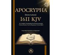 1611 Kjv Apocrypha [Grote Letters]: De Complete Verzameling Van Deuterocanonieke Verloren Boeken Van De King James Version Bijbel