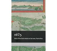 1625: Diary of the Dutch attack on San Juan, Puerto Rico