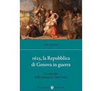 1625, la Repubblica di Genova in guerra. Un episodio della Guerra dei Trent'anni (Studi storici Carocci)