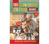 165 Slow Cooker Dog Food Recipes: Budget-Friendly, Homemade, Authentic, Approved by AAFCO Guides, Healthy Recipes for Your Dogs (Doggilicious series)